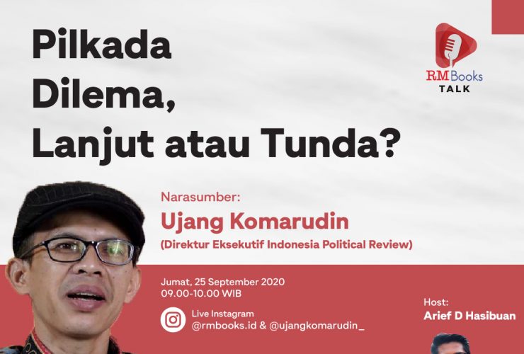 RMBOOKSTalks Bersama Ujang Komarudin: Pilkada Dilema, Lanjut atau Tidak?